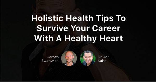 Holistic Health Tips To Survive Your Career With A Healthy Heart Swanwick